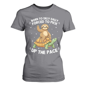 Funny Sloth Riding Turtle T Shirt For Women Born To Dilly Dally Forced To Pick Up The Pace TS12 Charcoal Print Your Wear