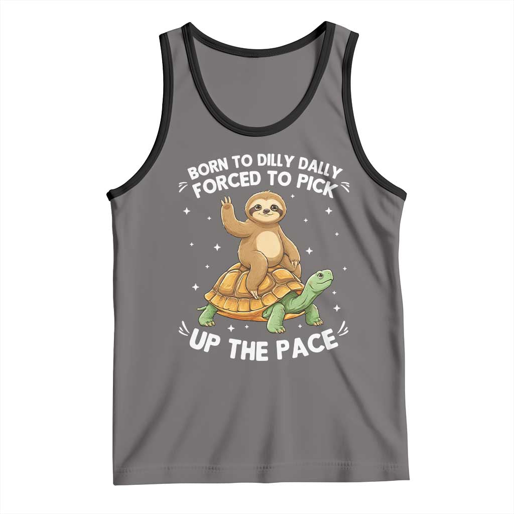 Funny Sloth Riding Turtle Tank Top Born To Dilly Dally Forced To Pick Up The Pace TS12 Deep Heather Black Print Your Wear
