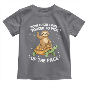 Funny Sloth Riding Turtle Toddler T Shirt Born To Dilly Dally Forced To Pick Up The Pace TS12 Charcoal Print Your Wear