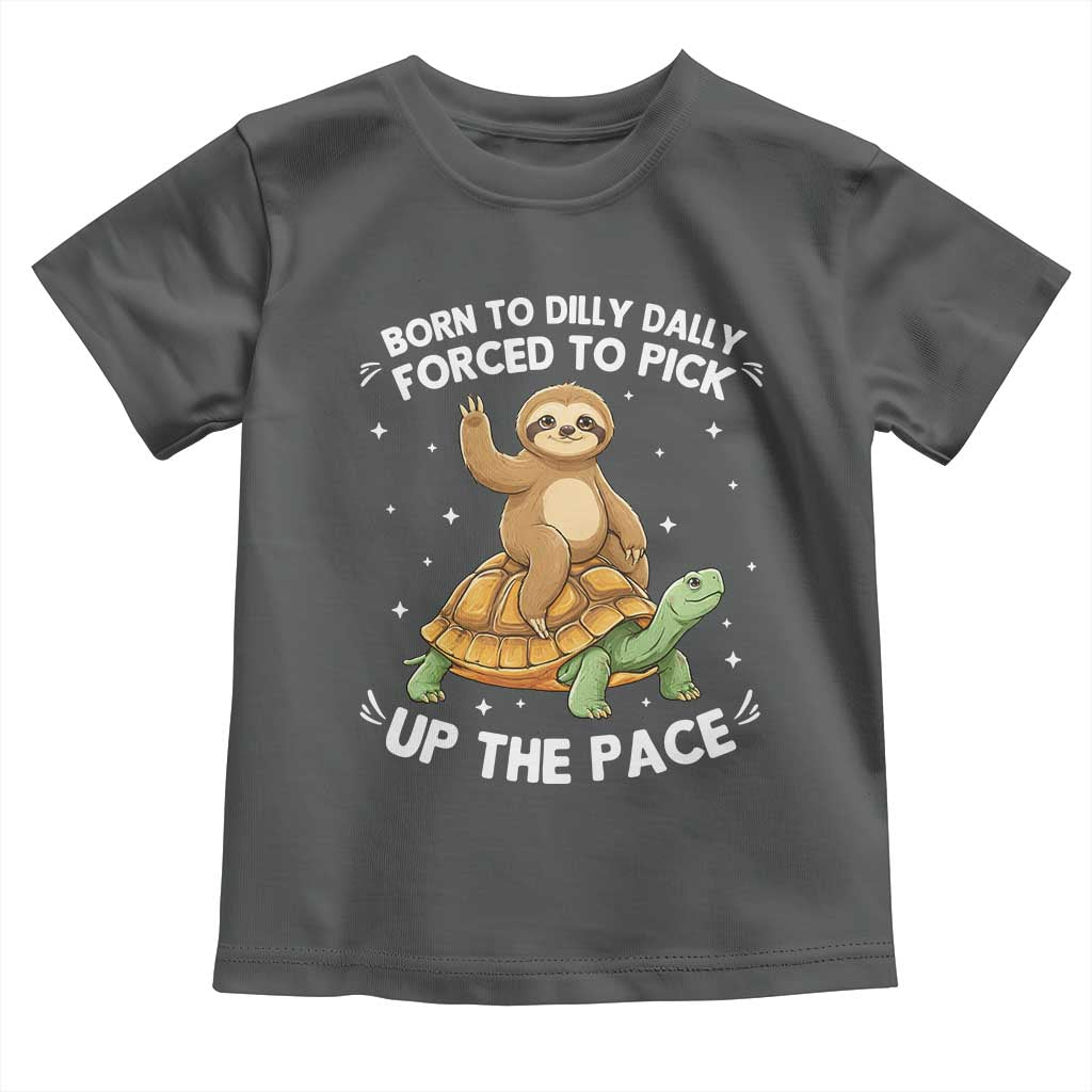 Funny Sloth Riding Turtle Toddler T Shirt Born To Dilly Dally Forced To Pick Up The Pace TS12 Dark Heather Print Your Wear