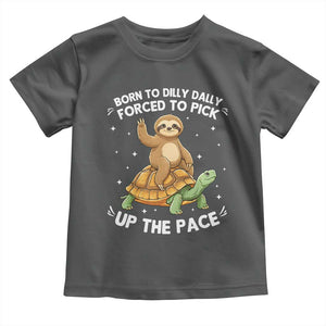 Funny Sloth Riding Turtle Toddler T Shirt Born To Dilly Dally Forced To Pick Up The Pace TS12 Dark Heather Print Your Wear