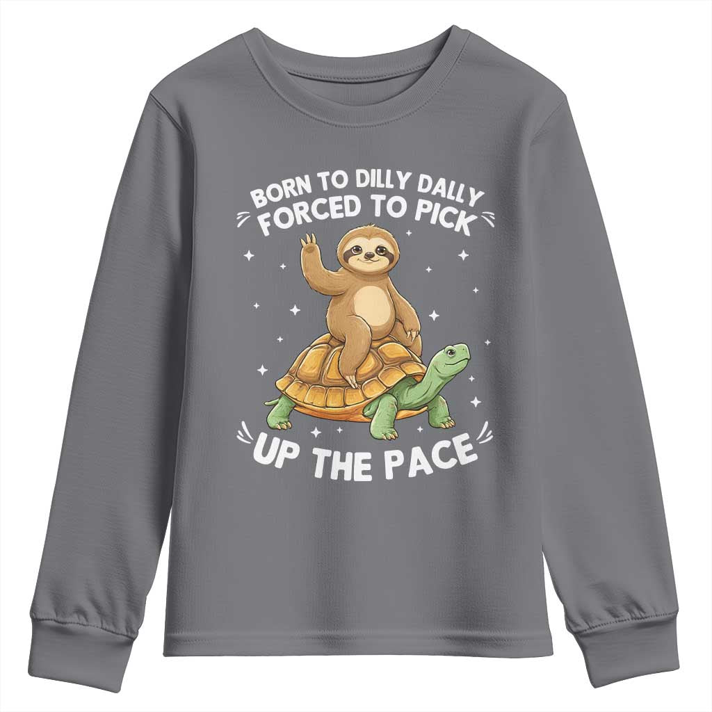 Funny Sloth Riding Turtle Youth Sweatshirt Born To Dilly Dally Forced To Pick Up The Pace TS12 Charcoal Print Your Wear