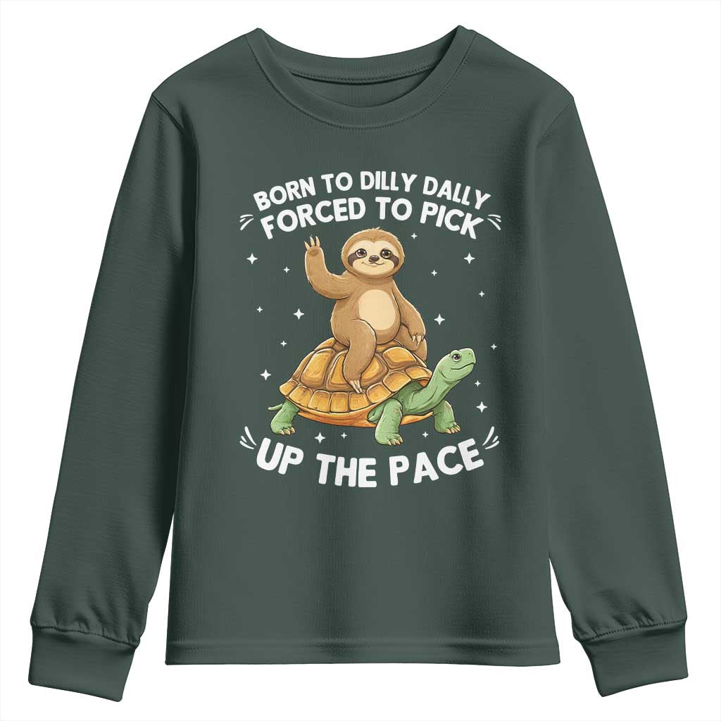 Funny Sloth Riding Turtle Youth Sweatshirt Born To Dilly Dally Forced To Pick Up The Pace TS12 Dark Forest Green Print Your Wear