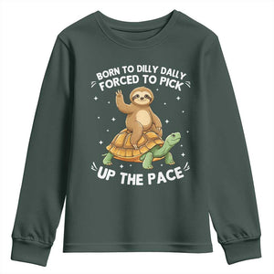 Funny Sloth Riding Turtle Youth Sweatshirt Born To Dilly Dally Forced To Pick Up The Pace TS12 Dark Forest Green Print Your Wear