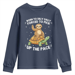 Funny Sloth Riding Turtle Youth Sweatshirt Born To Dilly Dally Forced To Pick Up The Pace TS12 Navy Print Your Wear