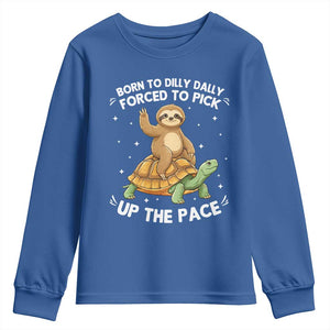 Funny Sloth Riding Turtle Youth Sweatshirt Born To Dilly Dally Forced To Pick Up The Pace TS12 Royal Blue Print Your Wear