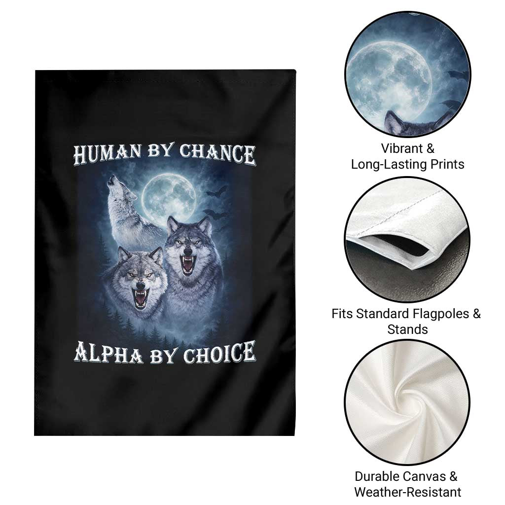 Human By Chance Alpha By Choice Garden Flag Funny Alpha Wolf Meme TS12 Print Your Wear