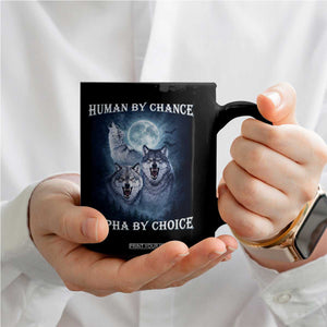 Human By Chance Alpha By Choice Coffee Mug Funny Alpha Wolf Meme TS12 Print Your Wear