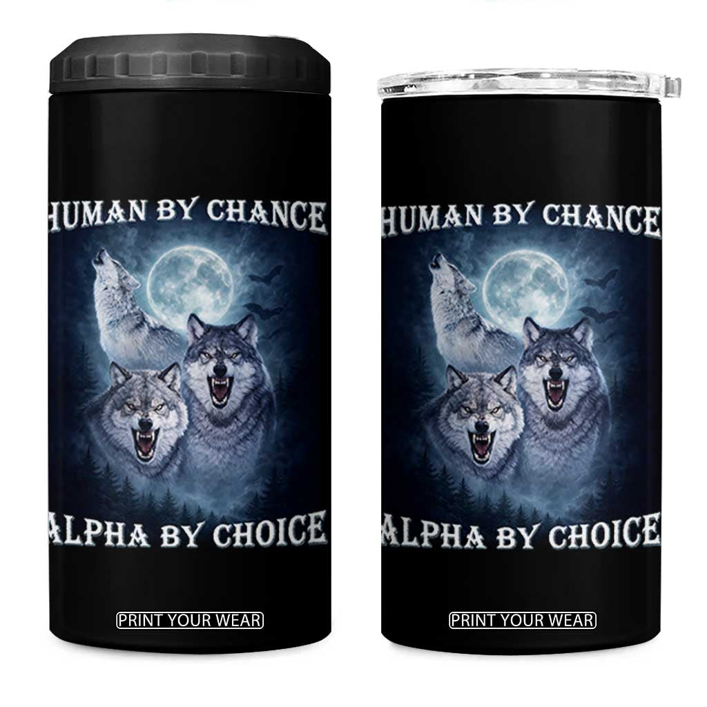 Human By Chance Alpha By Choice 4 in 1 Can Cooler Tumbler Funny Alpha Wolf Meme TS12 One Size: 16 oz Black Print Your Wear