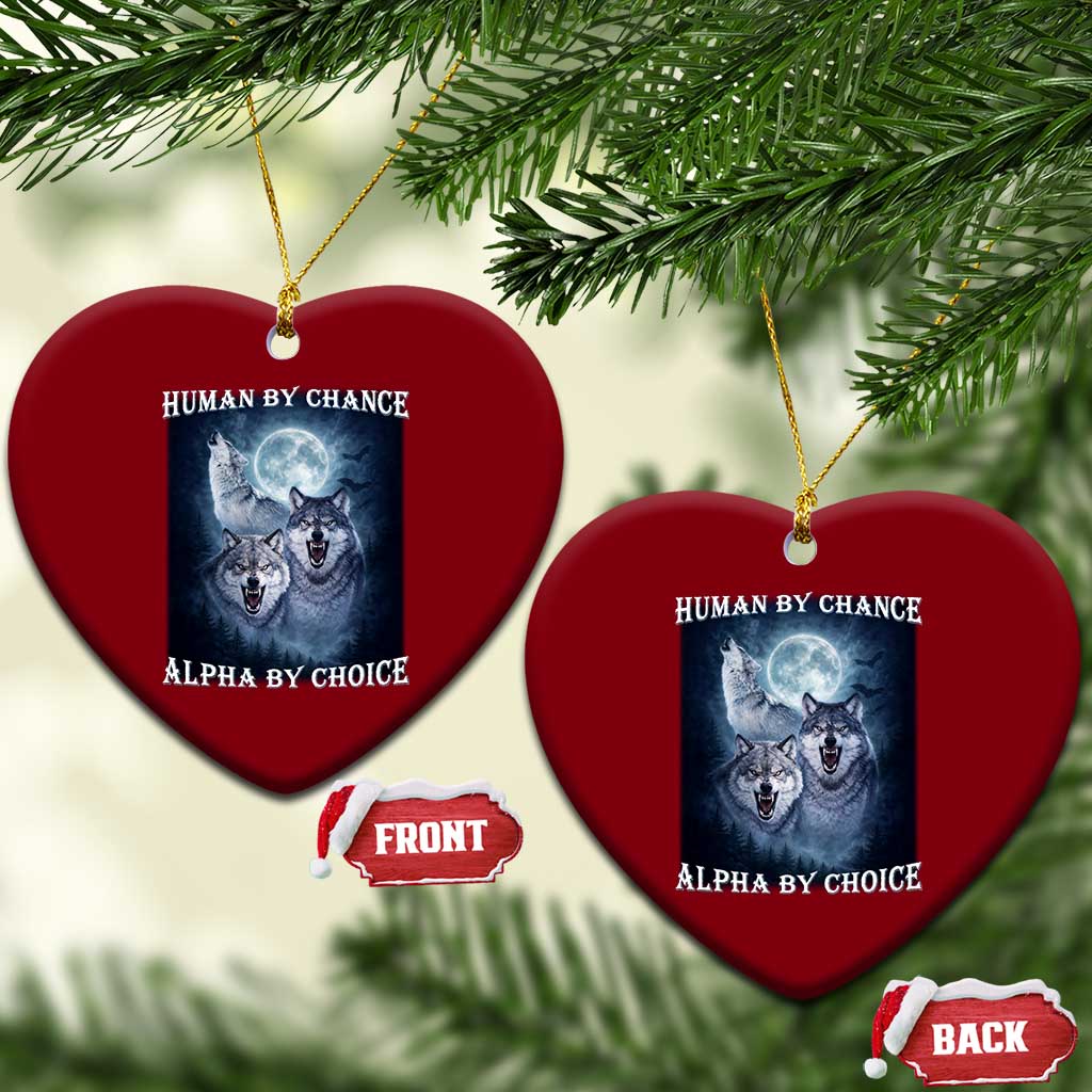 Human By Chance Alpha By Choice Ceramic Ornament Funny Alpha Wolf Meme TS12 Print Your Wear