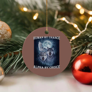 Human By Chance Alpha By Choice Ceramic Ornament Funny Alpha Wolf Meme TS12 1pc Mocha Print Your Wear