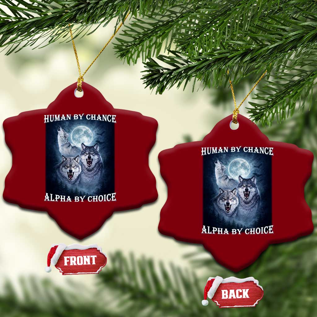 Human By Chance Alpha By Choice Ceramic Ornament Funny Alpha Wolf Meme TS12 Print Your Wear