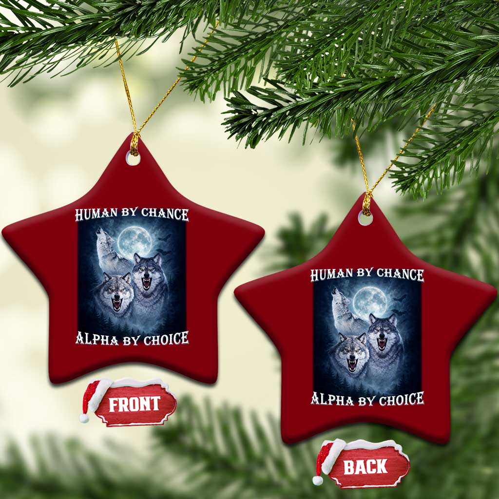 Human By Chance Alpha By Choice Ceramic Ornament Funny Alpha Wolf Meme TS12 Print Your Wear