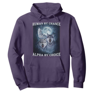 Human By Chance Alpha By Choice Hoodie Funny Alpha Wolf Meme TS12 Purple Print Your Wear