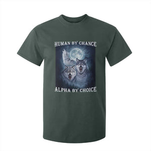 Human By Chance Alpha By Choice T Shirt For Kid Funny Alpha Wolf Meme TS12 Dark Forest Green Print Your Wear