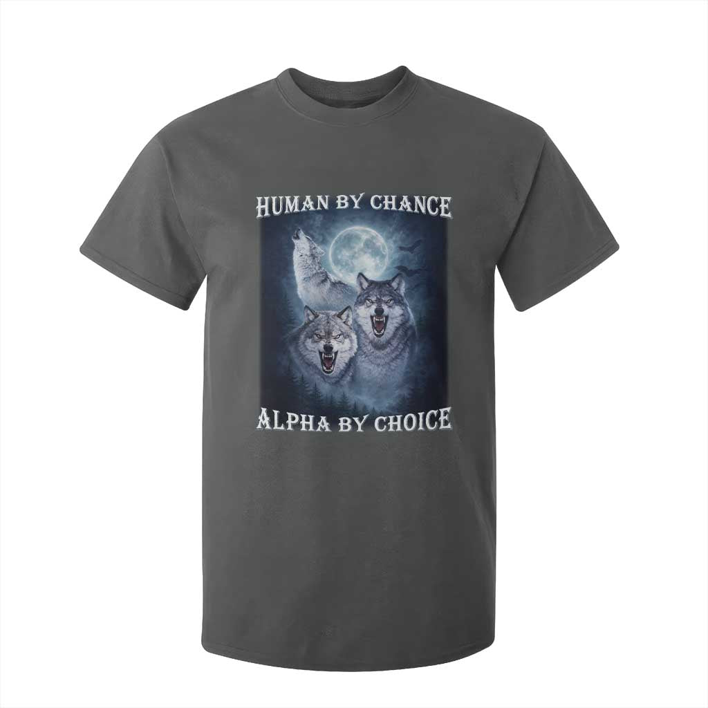Human By Chance Alpha By Choice T Shirt For Kid Funny Alpha Wolf Meme TS12 Dark Heather Print Your Wear