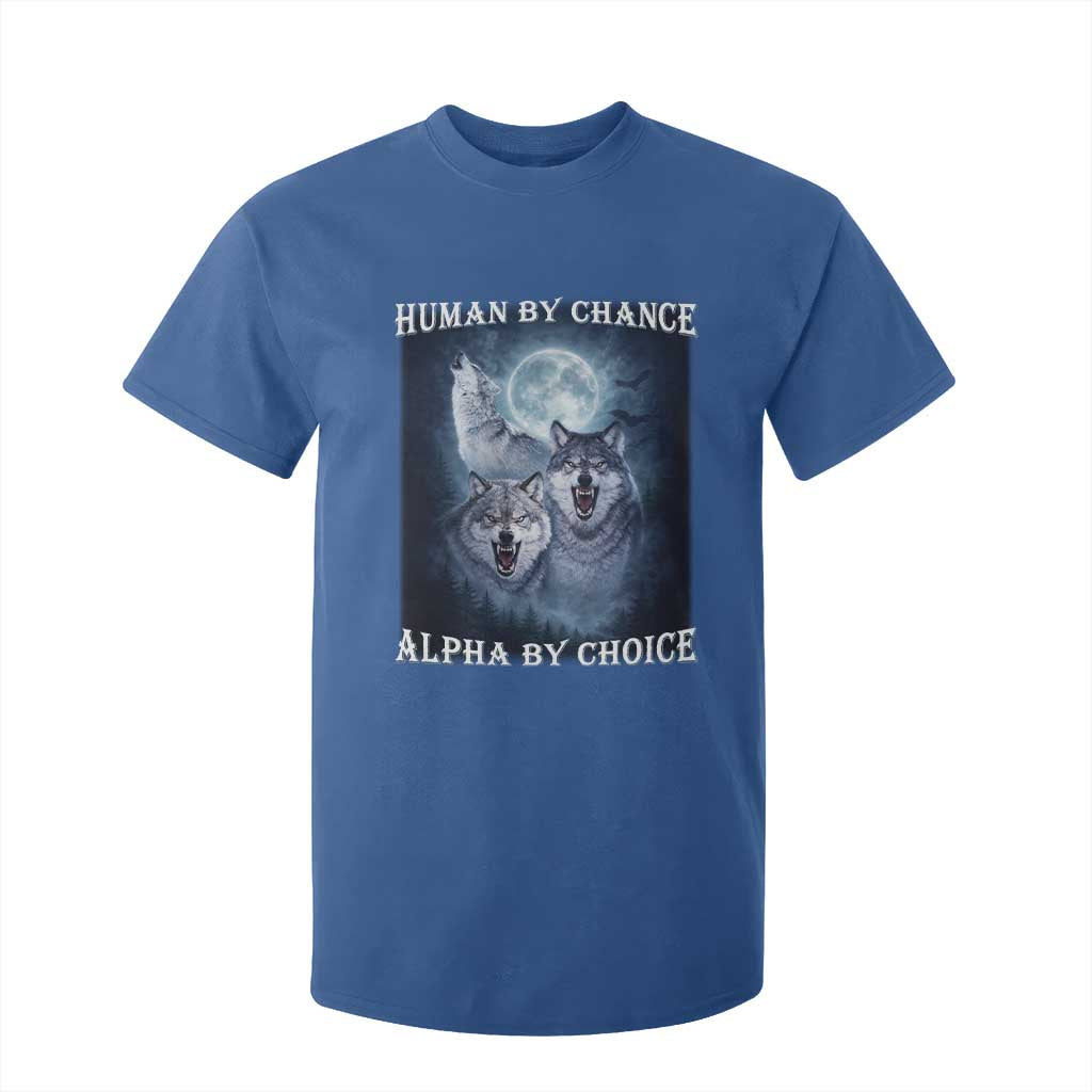 Human By Chance Alpha By Choice T Shirt For Kid Funny Alpha Wolf Meme TS12 Royal Blue Print Your Wear