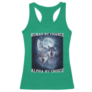 Human By Chance Alpha By Choice Racerback Tank Top Funny Alpha Wolf Meme TS12 Irish Green Print Your Wear