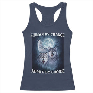 Human By Chance Alpha By Choice Racerback Tank Top Funny Alpha Wolf Meme TS12 Navy Print Your Wear