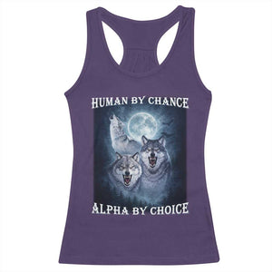 Human By Chance Alpha By Choice Racerback Tank Top Funny Alpha Wolf Meme TS12 Purple Print Your Wear