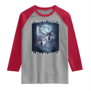 Human By Chance Alpha By Choice Raglan Shirt Funny Alpha Wolf Meme TS12 Sport Gray Red Print Your Wear