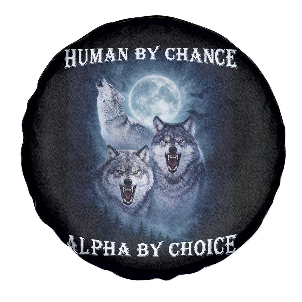 Human By Chance Alpha By Choice Spare Tire Cover Funny Alpha Wolf Meme TS12 Print Your Wear
