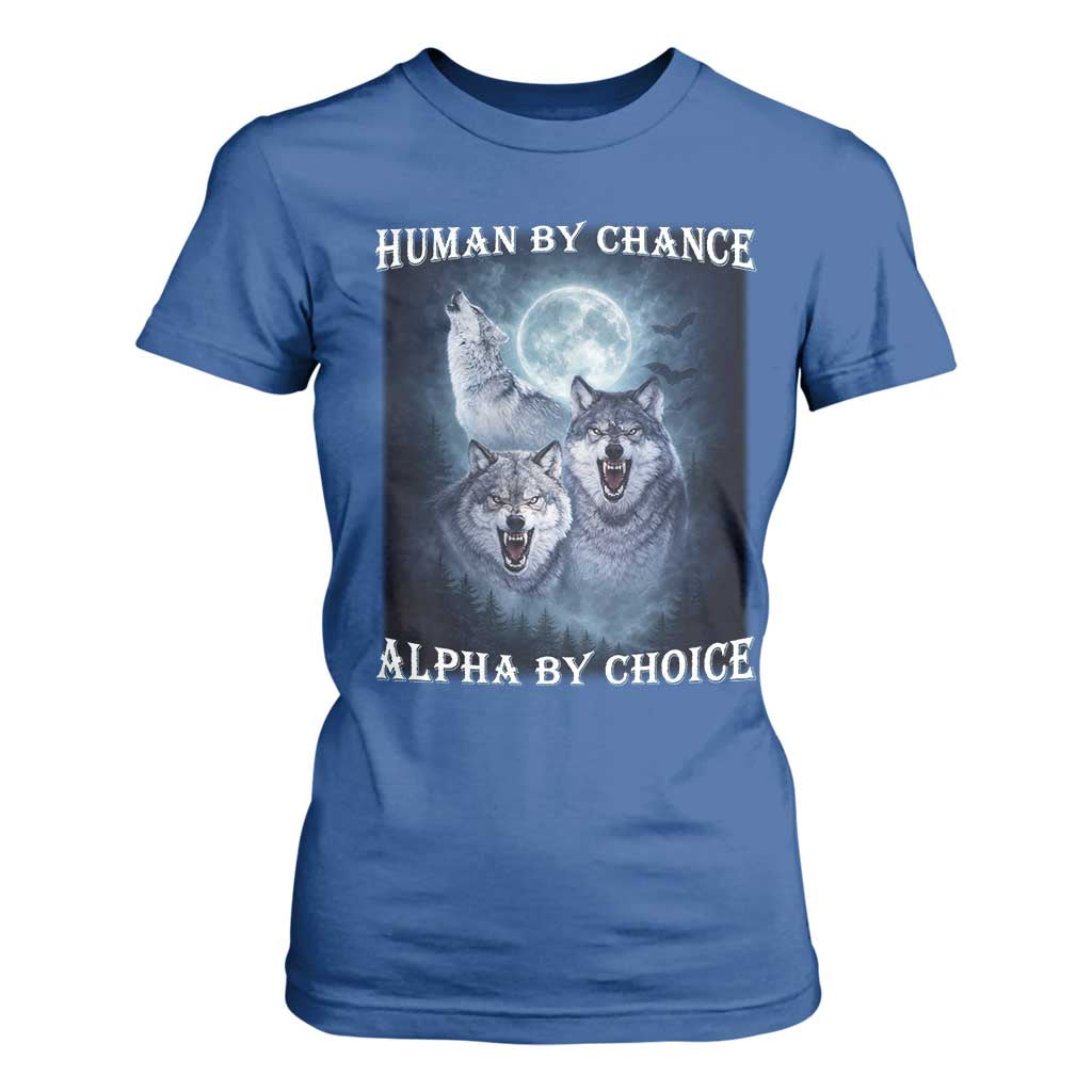 Human By Chance Alpha By Choice T Shirt For Women Funny Alpha Wolf Meme TS12 Royal Blue Print Your Wear