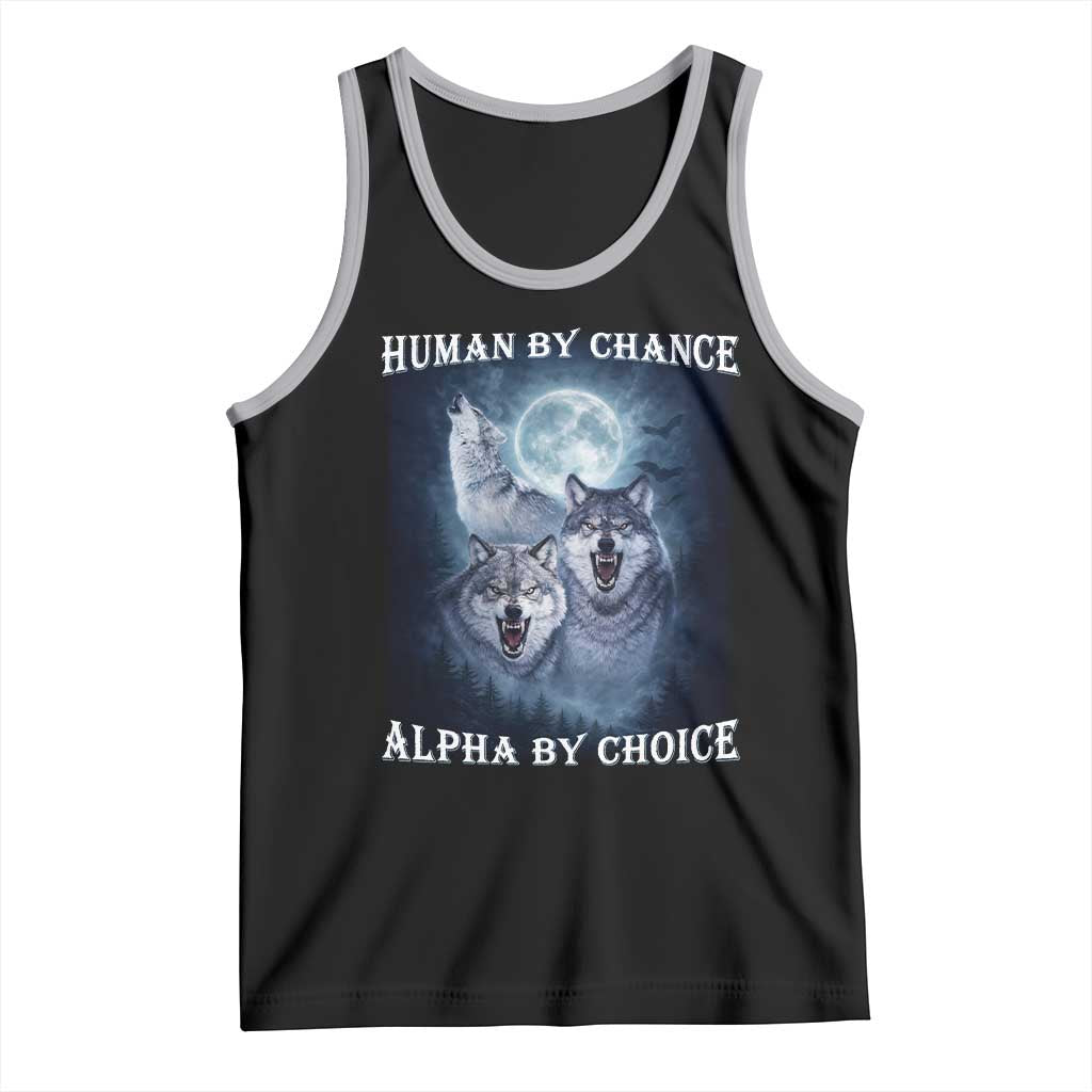 Human By Chance Alpha By Choice Tank Top Funny Alpha Wolf Meme TS12 Black Athletic Heather Print Your Wear