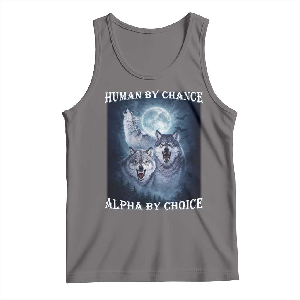 Human By Chance Alpha By Choice Tank Top Funny Alpha Wolf Meme TS12 Deep Heather Print Your Wear