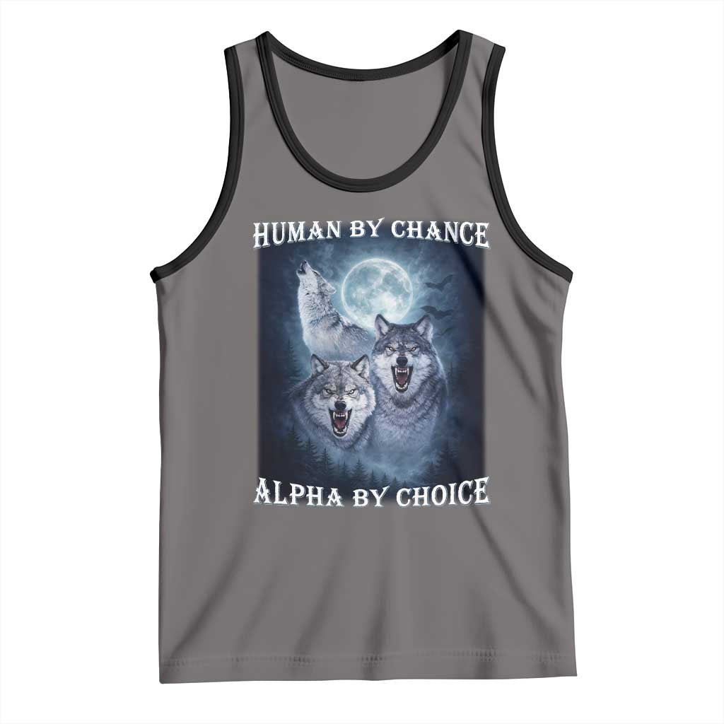 Human By Chance Alpha By Choice Tank Top Funny Alpha Wolf Meme TS12 Deep Heather Black Print Your Wear