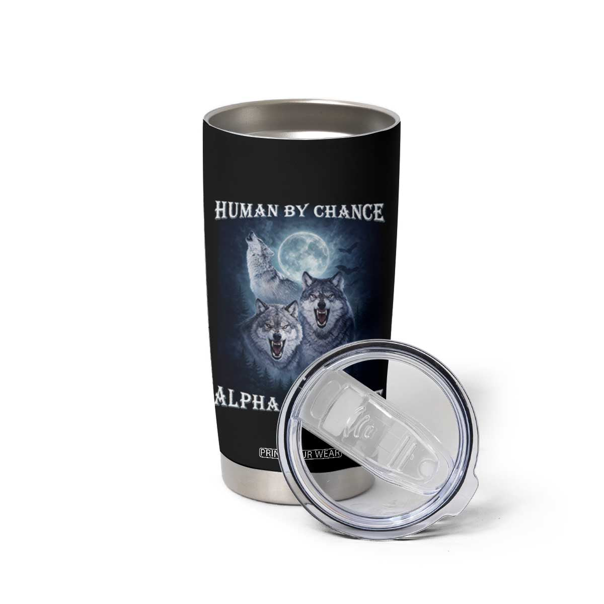 Human By Chance Alpha By Choice Tumbler Cup Funny Alpha Wolf Meme TS12 Print Your Wear