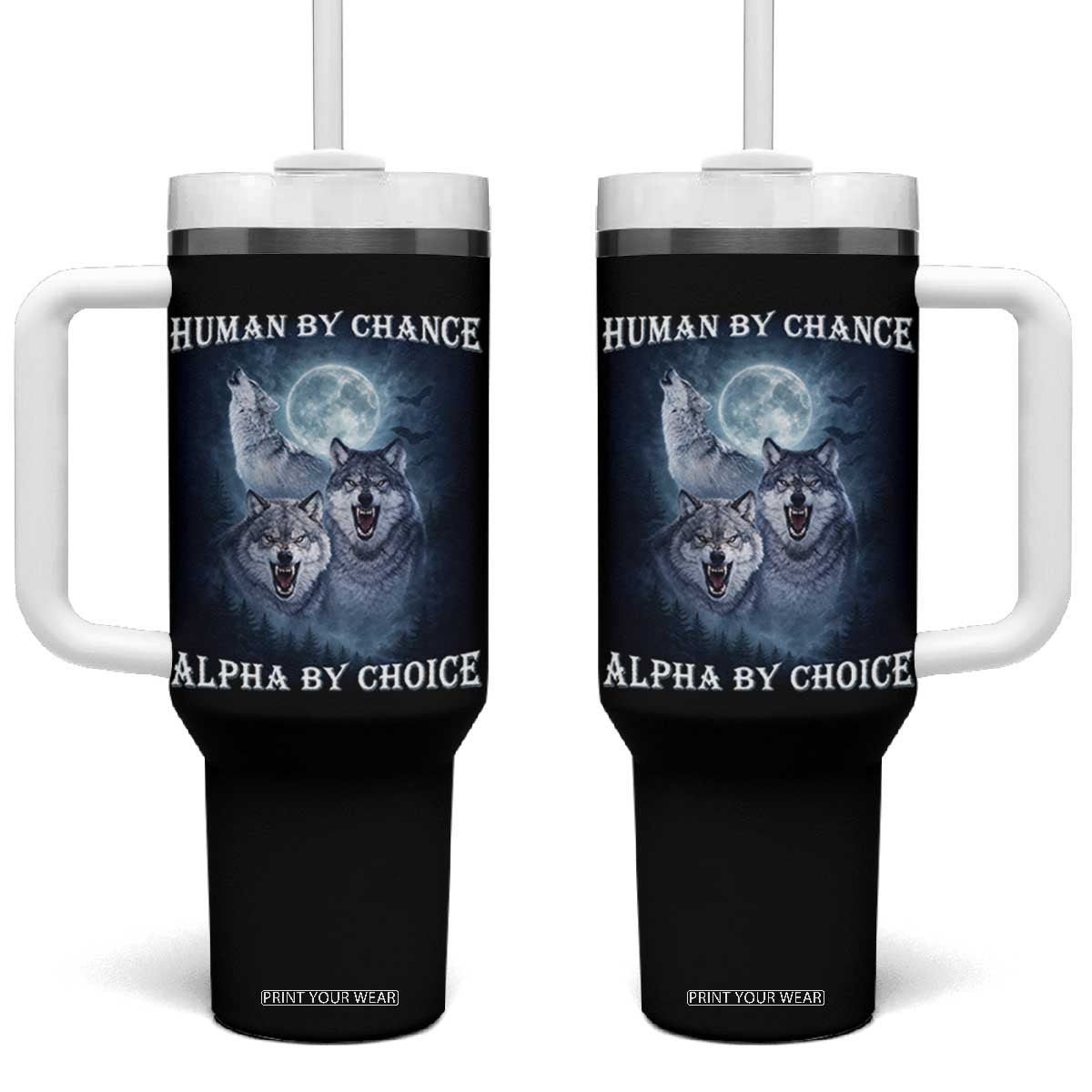 Human By Chance Alpha By Choice Tumbler With Handle Funny Alpha Wolf Meme TS12 One Size: 40 oz Black Print Your Wear