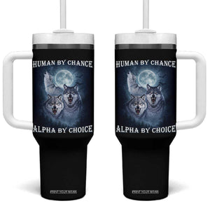 Human By Chance Alpha By Choice Tumbler With Handle Funny Alpha Wolf Meme TS12 One Size: 40 oz Black Print Your Wear