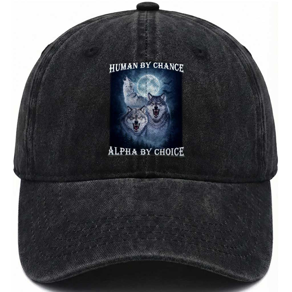 Human By Chance Alpha By Choice Washed Cotton Baseball Cap Funny Alpha Wolf Meme TS12 Print Your Wear