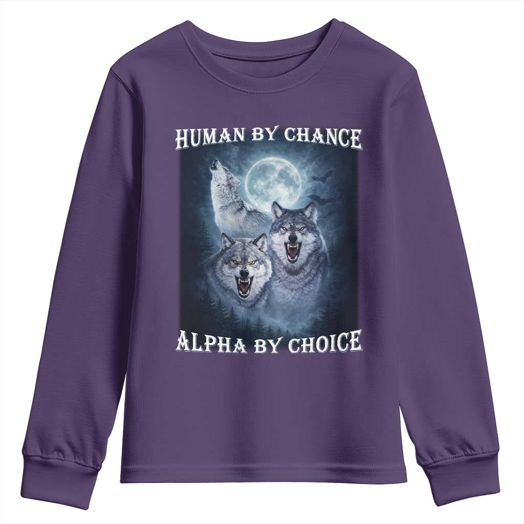Human By Chance Alpha By Choice Youth Sweatshirt Funny Alpha Wolf Meme TS12 Purple Print Your Wear
