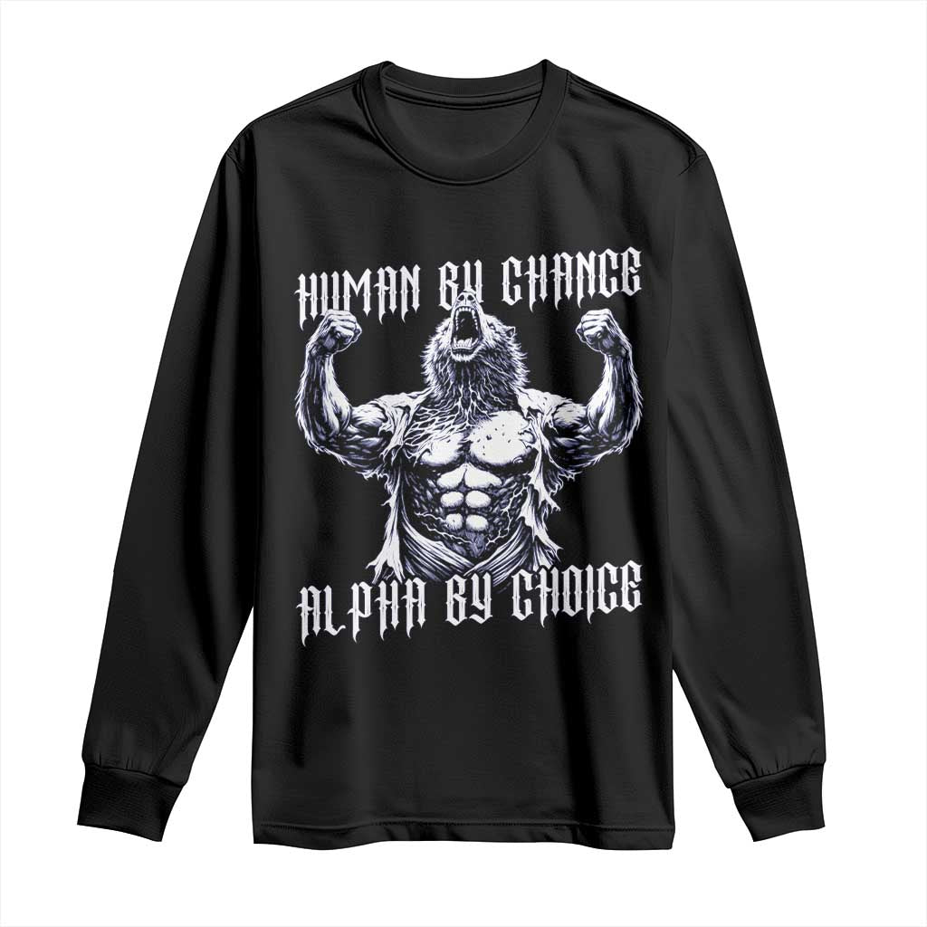 Funny Cringe Werewolf Memes Long Sleeve Shirt Human By Chance Alpha By Choice TS12 Black Print Your Wear