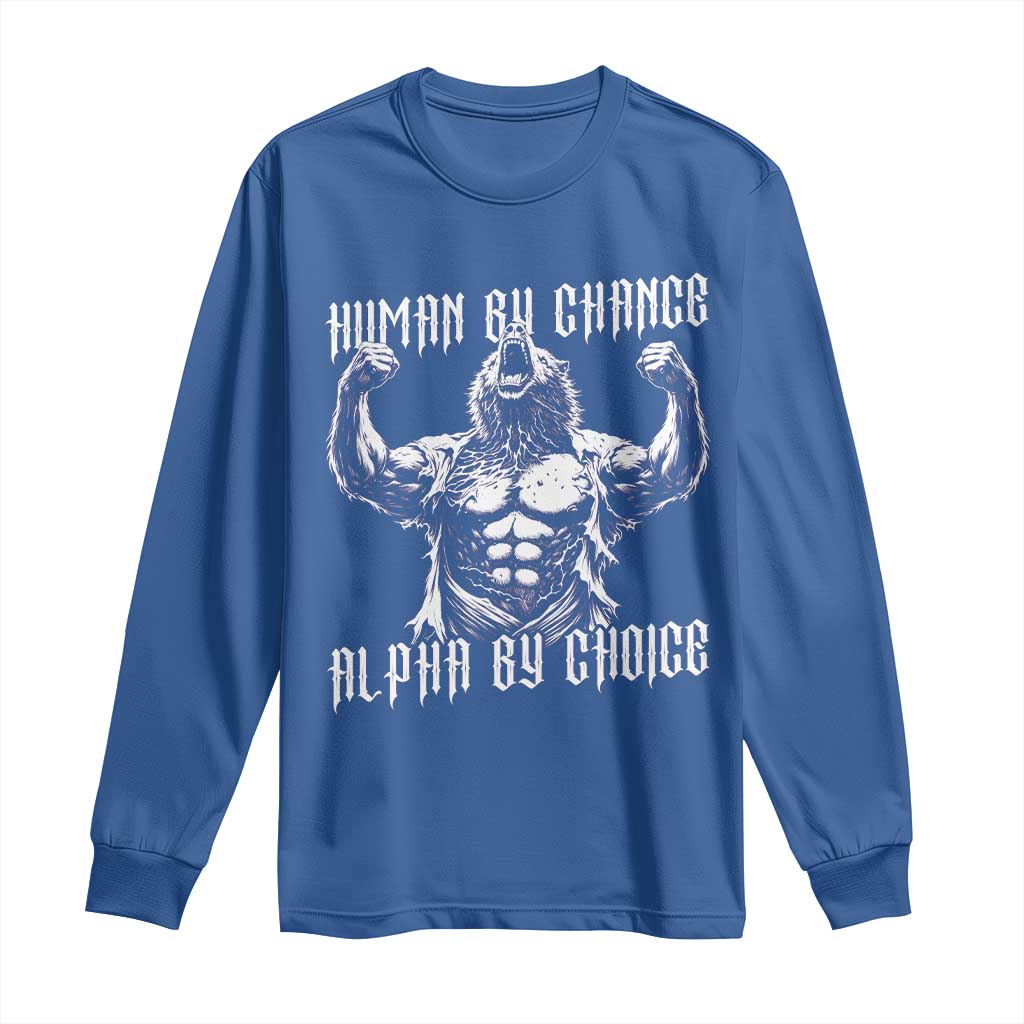 Funny Cringe Werewolf Memes Long Sleeve Shirt Human By Chance Alpha By Choice TS12 Royal Blue Print Your Wear