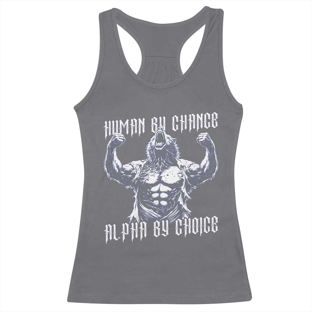Funny Cringe Werewolf Memes Racerback Tank Top Human By Chance Alpha By Choice TS12 Charcoal Print Your Wear