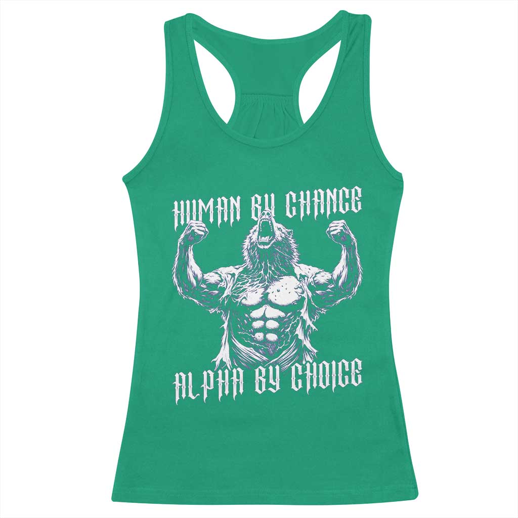 Funny Cringe Werewolf Memes Racerback Tank Top Human By Chance Alpha By Choice TS12 Irish Green Print Your Wear