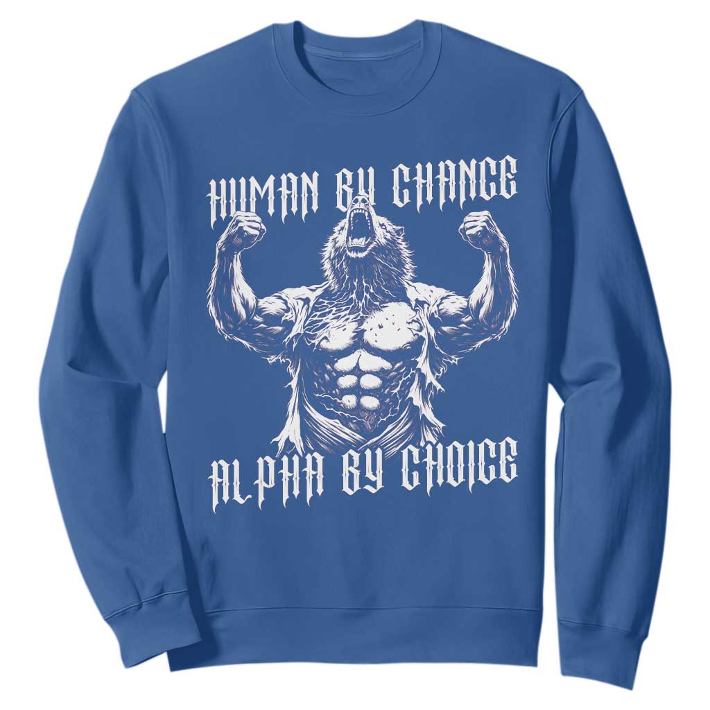 Funny Cringe Werewolf Memes Sweatshirt Human By Chance Alpha By Choice TS12 Royal Blue Print Your Wear
