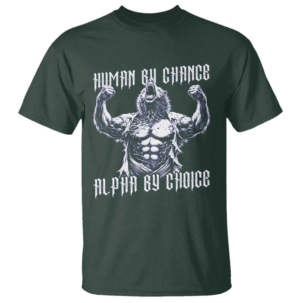 Funny Cringe Werewolf Memes T Shirt Human By Chance Alpha By Choice TS12 Dark Forest Green Print Your Wear