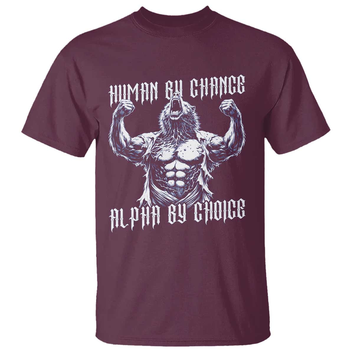 Funny Cringe Werewolf Memes T Shirt Human By Chance Alpha By Choice TS12 Maroon Print Your Wear