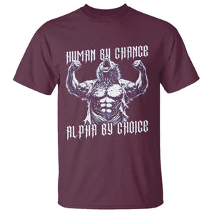 Funny Cringe Werewolf Memes T Shirt Human By Chance Alpha By Choice TS12 Maroon Print Your Wear