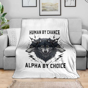 Alpha By Choice Human By Chance Wolf Mindset Quote Throw Blanket TS12 Print Your Wear
