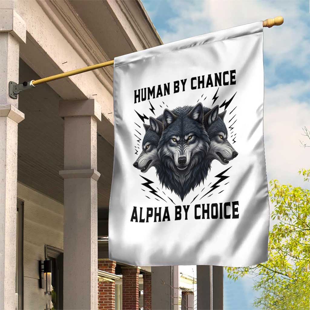 Alpha By Choice Human By Chance Wolf Mindset Quote Garden Flag TS12 Print Your Wear