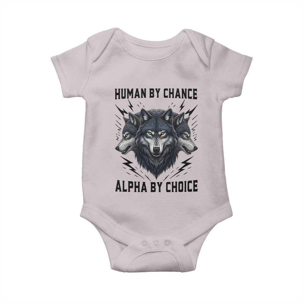Alpha By Choice Human By Chance Wolf Mindset Quote Baby Onesie TS12 Ice Gray Print Your Wear