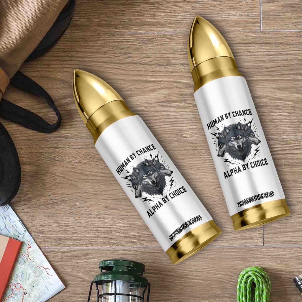 Alpha By Choice Human By Chance Wolf Mindset Quote Bullet Tumbler TS12 Print Your Wear