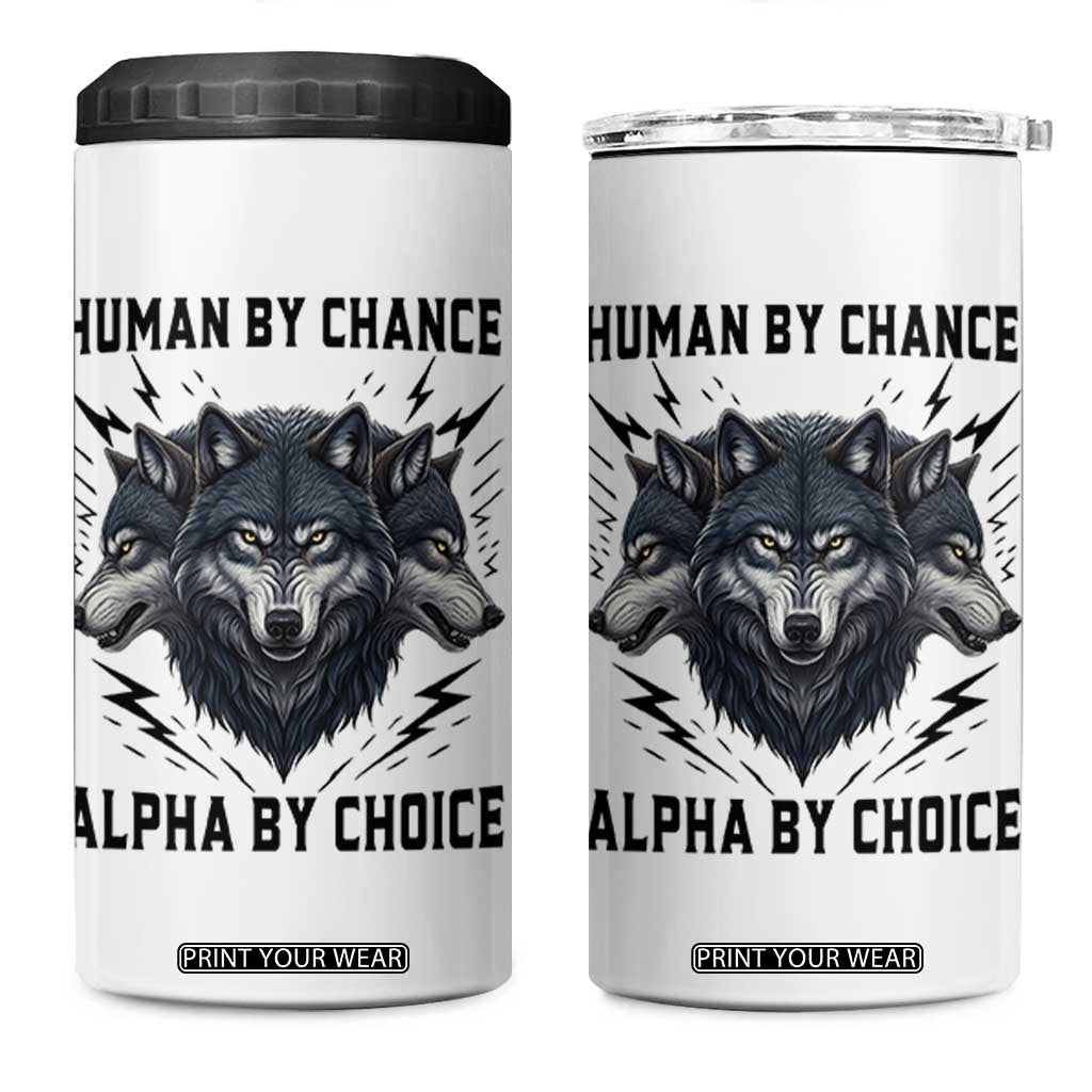 Alpha By Choice Human By Chance Wolf Mindset Quote 4 in 1 Can Cooler Tumbler TS12 One Size: 16 oz White Print Your Wear