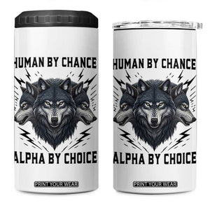Alpha By Choice Human By Chance Wolf Mindset Quote 4 in 1 Can Cooler Tumbler TS12 One Size: 16 oz White Print Your Wear