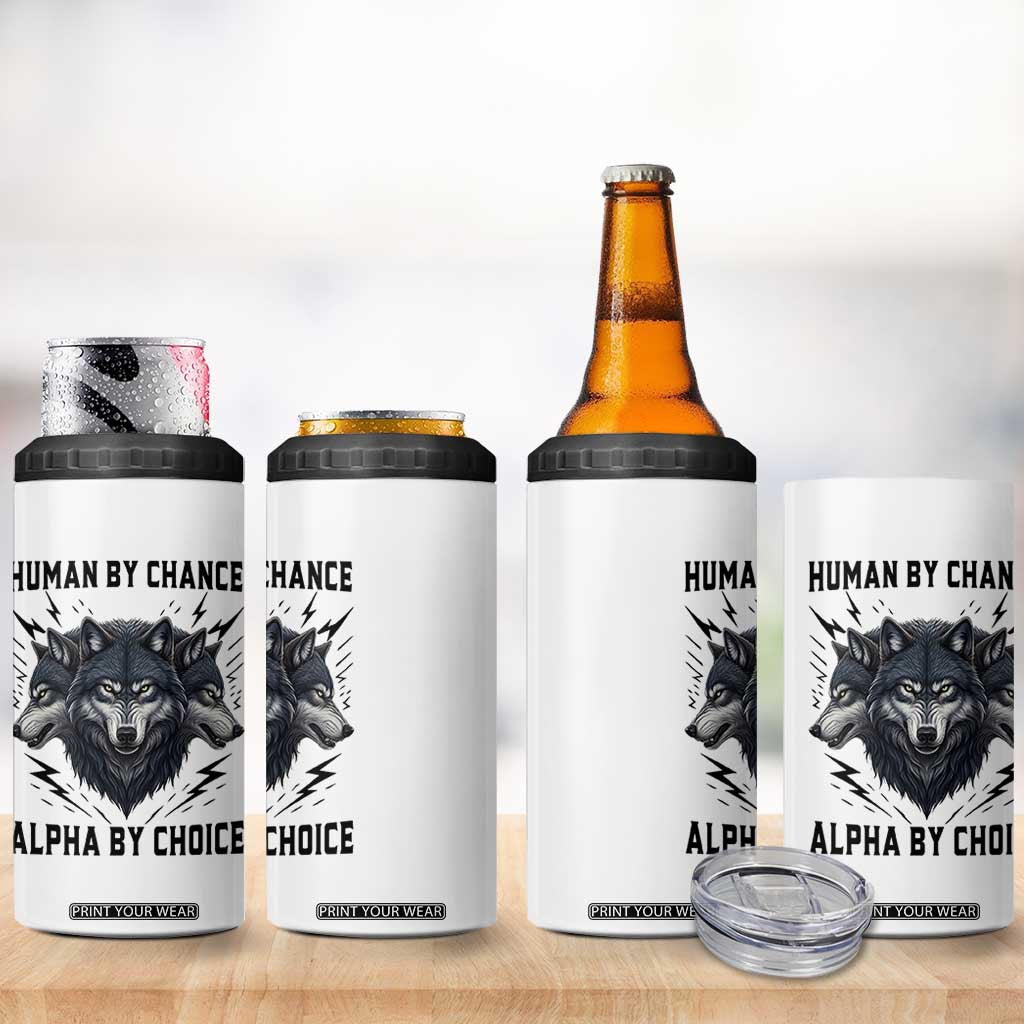 Alpha By Choice Human By Chance Wolf Mindset Quote 4 in 1 Can Cooler Tumbler TS12 Print Your Wear